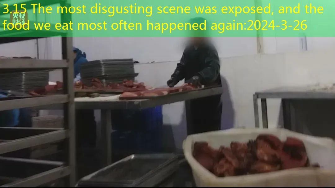 3.15 The most disgusting scene was exposed, and the food we eat most often happened again